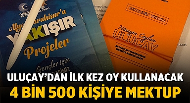 Uluçay, İlk Kez Oy Kullanacak Gençlere Özel Mektup ve Hediyeler Gönderdi