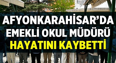 Afyon Cenaze İlanı: Emekli Okul Müdürü Hayatını Kaybetti!