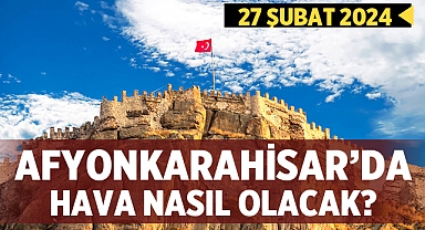Afyon Hava Durumu Raporu: 27 Nisan 2024