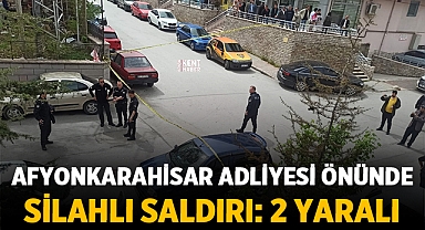Afyonkarahisar Adliyesi Önünde Silahlı Saldırı: 2 Yaralı