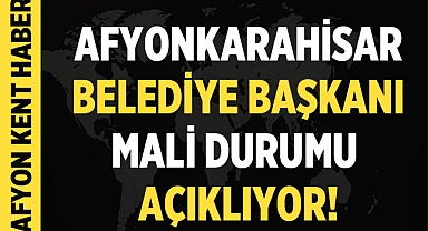 Afyonkarahisar Belediye Başkanı Burcu Köksal Mali Durumu Açıklıyor!