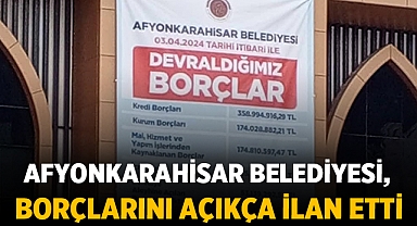 Afyonkarahisar Belediyesi, Borçlarını Açıkça İlan Etti