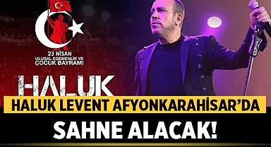 Afyonkarahisar'da 23 Nisan'a Özel Muhteşem Konser: Haluk Levent Sahne Alacak!