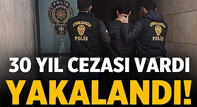 Afyonkarahisar'da 30 yıl cezası bulunan şahıs yakalandı!
