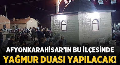 Afyonkarahisar'ın bu ilçesinde yağmur duası yapılacak