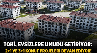 TOKİ, Evsizlere Umudu Getiriyor: 2+1 ve 3+1 Konut Projeleri Devam Ediyor!