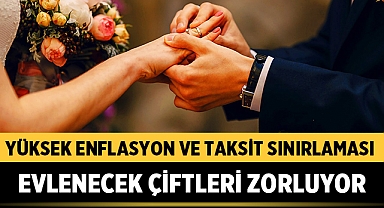 Yüksek Enflasyon ve Taksit Sınırlaması Evlenecek Çiftleri Zorluyor