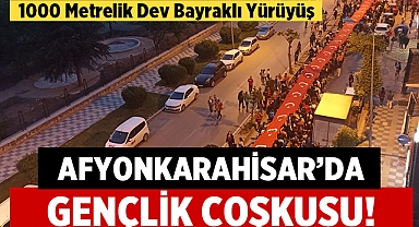 Afyon'da 1000 Metrelik Dev Bayrakla Gençlik Coşkusu!