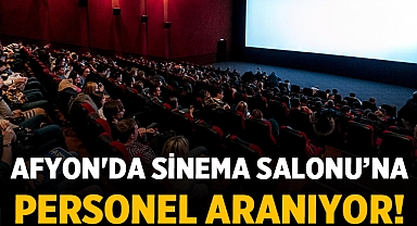 Afyon'da Sinema Salonuna Personel Aranıyor!