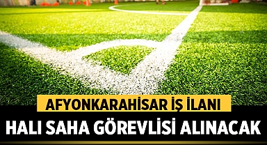 Afyonkarahisar'da Sosyal Tesise Halı Saha Görevlisi Aranıyor!