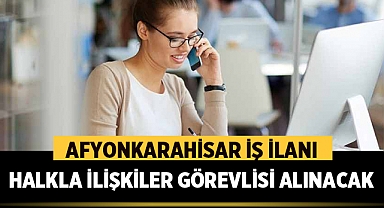 Afyonkarahisar İş İlanı: Halkla İlişkiler Görevlisi Arıyor!