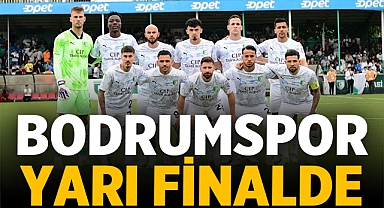 Bodrumspor Yarı Finale Yükseldi!