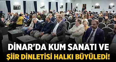 Dinar'da Kum Sanatı ve Şiir Dinletisi Halkı Büyüledi!