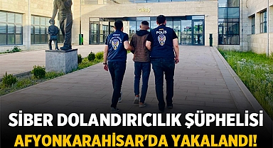 Siber Dolandırıcılık Şüphelisi Afyonkarahisar'da Yakalandı!
