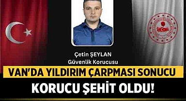 Van'da Yıldırım Çarpması Sonucu Korucu Şehit Oldu!