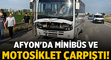 Afyon'da Minibüs ve Motosiklet Çarpıştı!