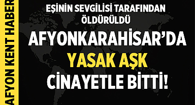 Afyonkarahisar'da Cinayet: Kayıp Koca, Boş Arazide Ölü Bulundu!