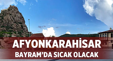 Afyonkarahisar'da Sıcak Bir Bayram Bekleniyor! ☀️ Hava Durumu Tahmini
