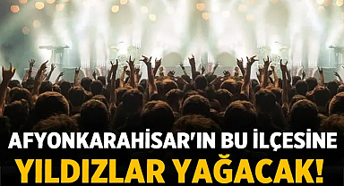 Afyonkarahisar'ın Bu İlçesine Yıldızlar Yağacak! İşte konser verecek sanatçılar