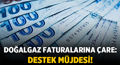 Doğalgaz Faturalarına Çare: Destek Müjdesi!