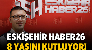 Eskişehir Haber26: Tarafsız ve Bağımsız Habercilik Anlayışıyla 8. Yılını Kutluyor!