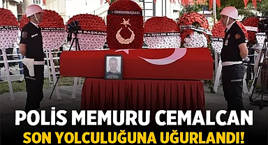 Polis Memuru Cemalcan Ev Son Yolculuğuna Uğurlandı!