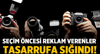 Seçim Öncesi Reklam Verenler Tasarrufa Sığındı!