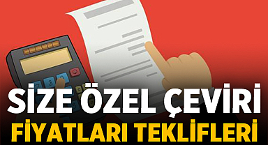 Size Özel Çeviri Fiyatları Teklifleri