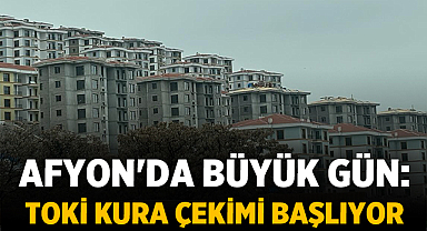 TOKİ'nin Afyonkarahisar Gökçe Mahallesi'ndeki Konutlarının Kura Çekimi Bugün Canlı Yayında