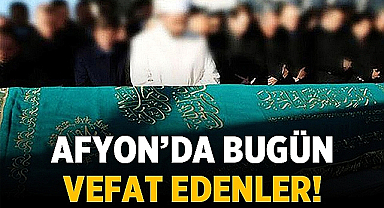 Afyon Cenaze İlanları ( 5 Temmuz 2024 )