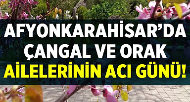 Afyon Cenaze İlanları: Çangal ve Oral Ailelerinin Acı Günü!