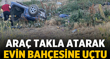 Afyonkarahisar'da araç takla atarak evin bahçesine uçtu!