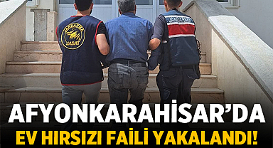 Afyonkarahisar'da Ev Hırsızlığı Faili Yakalandı!