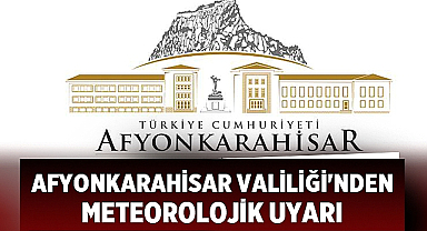 Afyonkarahisar'da Kuvvetli Gök Gürültülü Sağanak Yağış Uyarısı