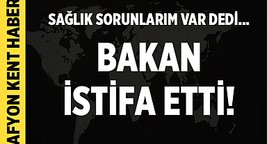 Bakanın Sürpriz İstifası: Sağlık Sorunları Nedeniyle Görevinden Ayrıldı