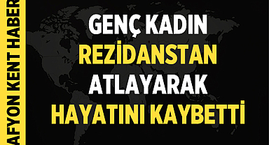 Karabük'te genç kadın rezidanstan atladı: Hayatını kaybetti