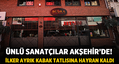 Ünlü Sanatçı İlker Ayrık Büşra Pide ve Kebap'ın Kabak Tatlısına Hayran Kaldı