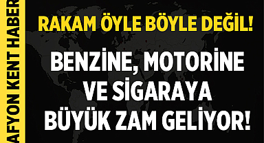 Yakıt ve Sigaraya Zam Yolda!