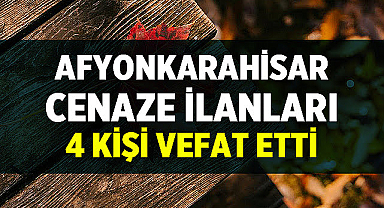 Afyon Cenaze İlanları - Bugün vefat edenler