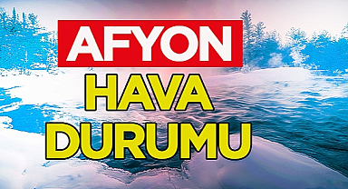 Afyon'da Bugün Hava Nasıl? Yağış Bekleniyor mu?