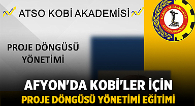 Afyon'da KOBİ'ler İçin Proje Döngüsü yönetimi eğitimi verilecek