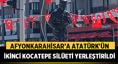Afyonkarahisar'a Atatürk'ün İkinci Kocatepe Silüeti Yerleştirildi