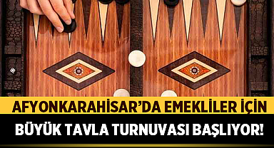 Afyonkarahisar’da Emekliler İçin Büyük Tavla Turnuvası Başlıyor!