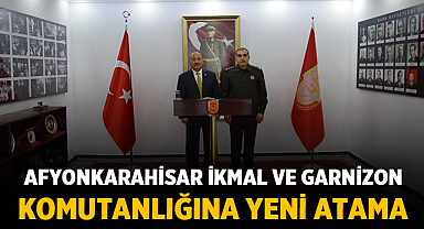 Afyonkarahisar İkmal ve Garnizon Komutanı kim oldu?