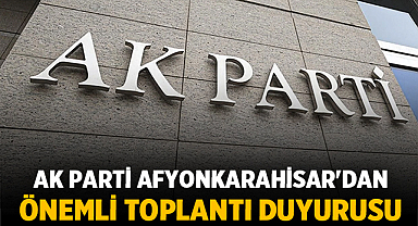 AK Parti Afyonkarahisar'dan Önemli Toplantı Duyurusu
