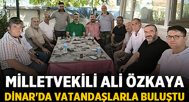 AK Parti Milletvekili Ali Özkaya Dinar'da Vatandaşlarla Buluştu