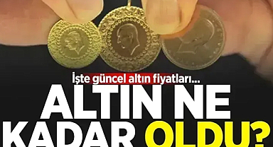 Altın Fiyatlarında Güncel Durum: Çeyrek, Gram, Yarım Altın Ne Kadar Oldu?