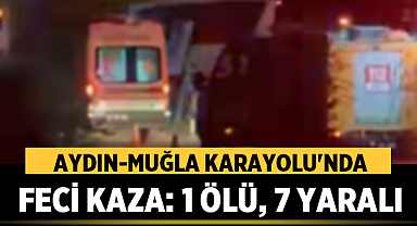 Aydın-Muğla Karayolu'nda Feci Kaza: 1 Ölü, 7 Yaralı