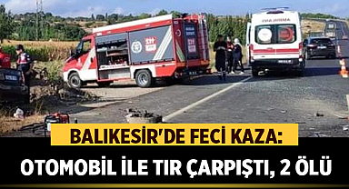 Balıkesir'de Feci Kaza: Otomobil ile TIR Çarpıştı, 2 Ölü