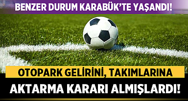 Benzer durum Karabük'te yaşandı! Otopark gelirlerini takıma aktarma kararı aldılar!